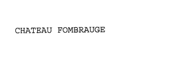 CHATEAU FOMBRAUGE trademark