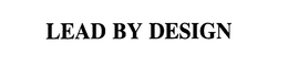 LEAD BY DESIGN trademark
