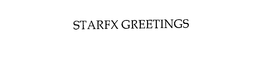 STARFX GREETINGS trademark