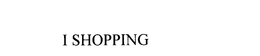 I SHOPPING trademark
