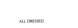 ALL DRESSED trademark