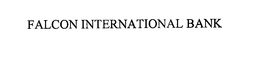 FALCON INTERNATIONAL BANK trademark