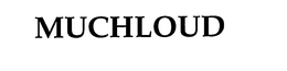 MUCHLOUD trademark