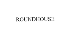 ROUNDHOUSE trademark