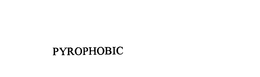 PYROPHOBIC trademark