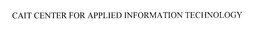 CAIT CENTER FOR APPLIED INFORMATION TECHNOLOGY trademark