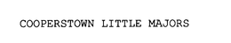 COOPERSTOWN LITTLE MAJORS trademark