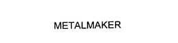 METALMAKER trademark