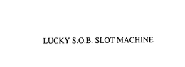 LUCKY S.O.B. SLOT MACHINE trademark