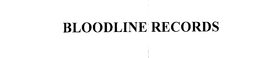 BLOODLINE RECORDS trademark