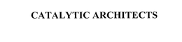 CATALYTIC ARCHITECTS trademark