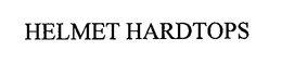 HELMET HARDTOPS trademark