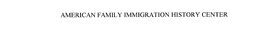 AMERICAN FAMILY IMMIGRATION HISTORY CENTER trademark