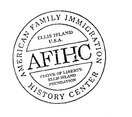 AFIHC AMERICAN FAMILY IMMIGRATION HISTORY CENTER STATUE OF LIBERTY ELLIS ISLAND FOUNDATION ELLIS ISLAND U.S.A. trademark