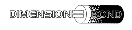 DIMENSION = BOND trademark
