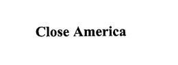CLOSE AMERICA trademark