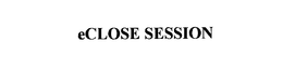ECLOSE SESSION trademark