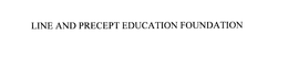 LINE AND PRECEPT EDUCATION FOUNDATION trademark