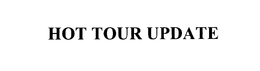 HOT TOUR UPDATE trademark