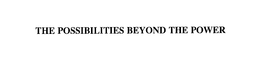 THE POSSIBILITIES BEYOND THE POWER trademark