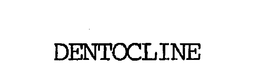 DENTOCLINE trademark