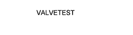 VALVETEST trademark