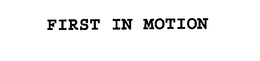 FIRST IN MOTION trademark