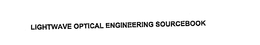 LIGHTWAVE OPTICAL ENGINEERING SOURCEBOOK trademark