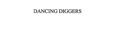 DANCING DIGGERS trademark