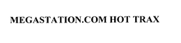MEGASTATION.COM HOT TRAX trademark