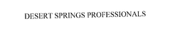 DESERT SPRINGS PROFESSIONALS trademark