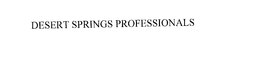 DESERT SPRINGS PROFESSIONALS trademark