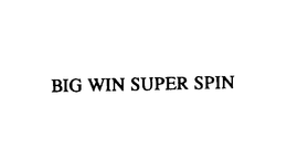 BIG WIN SUPER SPIN trademark