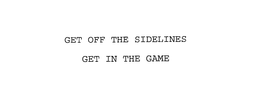 GET OFF THE SIDELINES GET IN THE GAME trademark
