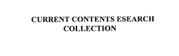 CURRENT CONTENTS ESEARCH COLLECTION trademark
