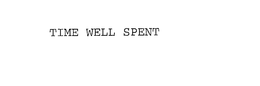 TIME WELL SPENT trademark