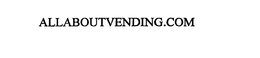 ALLABOUTVENDING.COM trademark