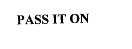 PASS IT ON trademark