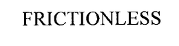 FRICTIONLESS trademark