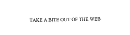 TAKE A BITE OUT OF THE WEB trademark
