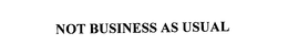 NOT BUSINESS AS USUAL trademark