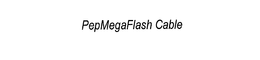 PEPMEGAFLASH CABLE trademark