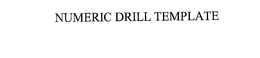 NUMERIC DRILL TEMPLATE trademark