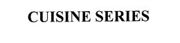 CUISINE SERIES trademark