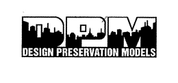 DPM DESIGN PRESERVATION MODELS trademark