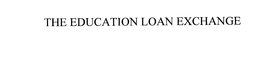 THE EDUCATION LOAN EXCHANGE trademark
