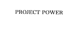 PROJECT POWER trademark