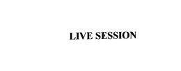 LIVE SESSION trademark
