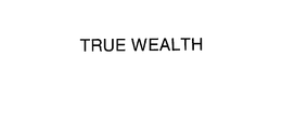 TRUE WEALTH trademark