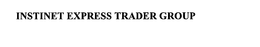 INSTINET EXPRESS TRADER GROUP trademark